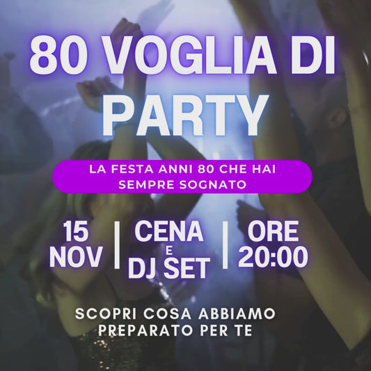 80 Voglia di Party - La festa anni 80 che hai sempre sognato!